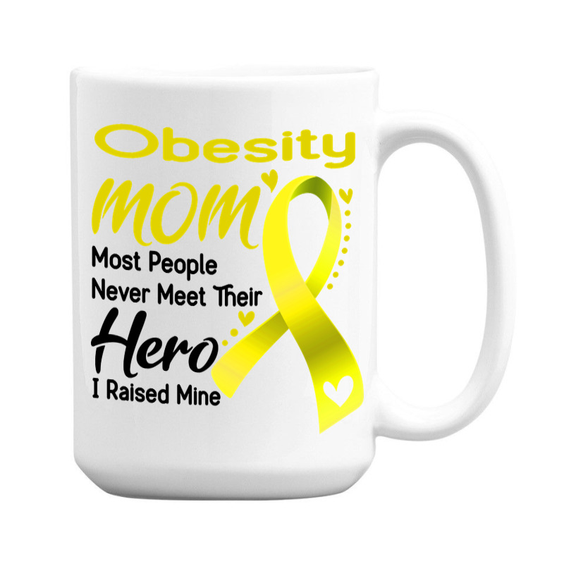 Obesity Mom Most People Never Meet Their Hero I Raised Mine 15 Oz Coffee Mug | Artistshot