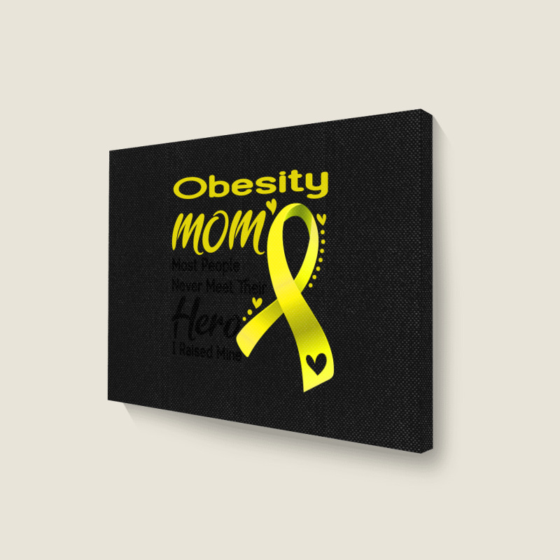 Obesity Mom Most People Never Meet Their Hero I Raised Mine Landscape Canvas Print | Artistshot