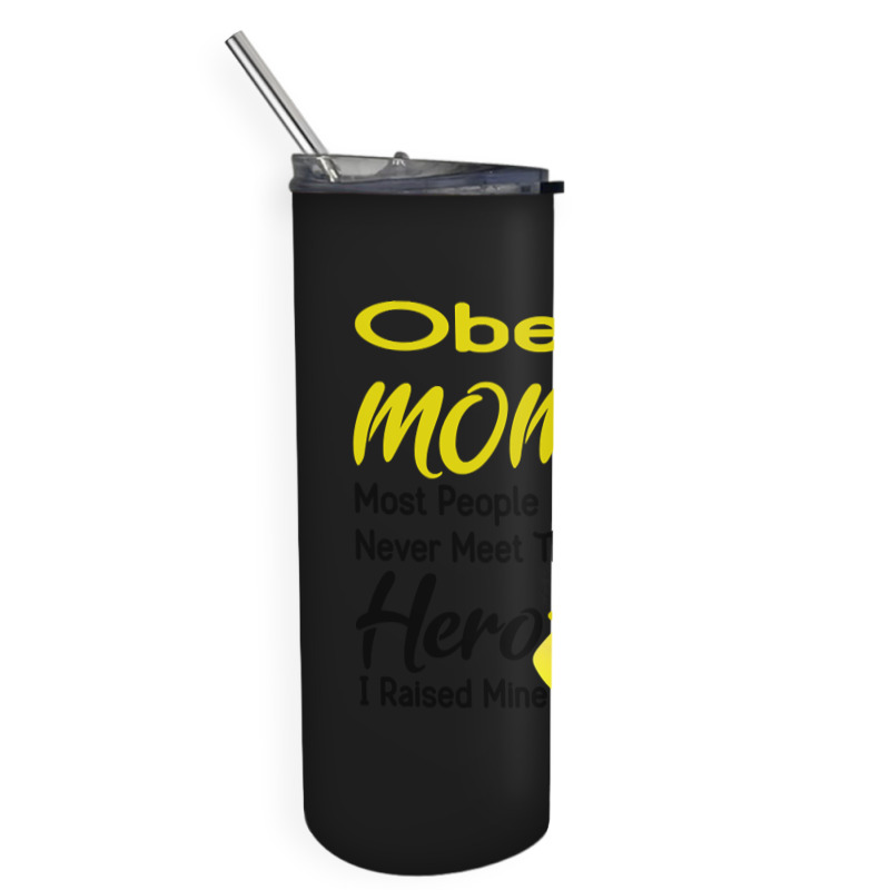 Obesity Mom Most People Never Meet Their Hero I Raised Mine Skinny Tumbler | Artistshot