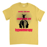 Control Your Mind Create Your Life Hypnotherapy Classic T-shirt | Artistshot