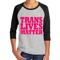 Trans Lives Matter Youth 3/4 Sleeve | Artistshot