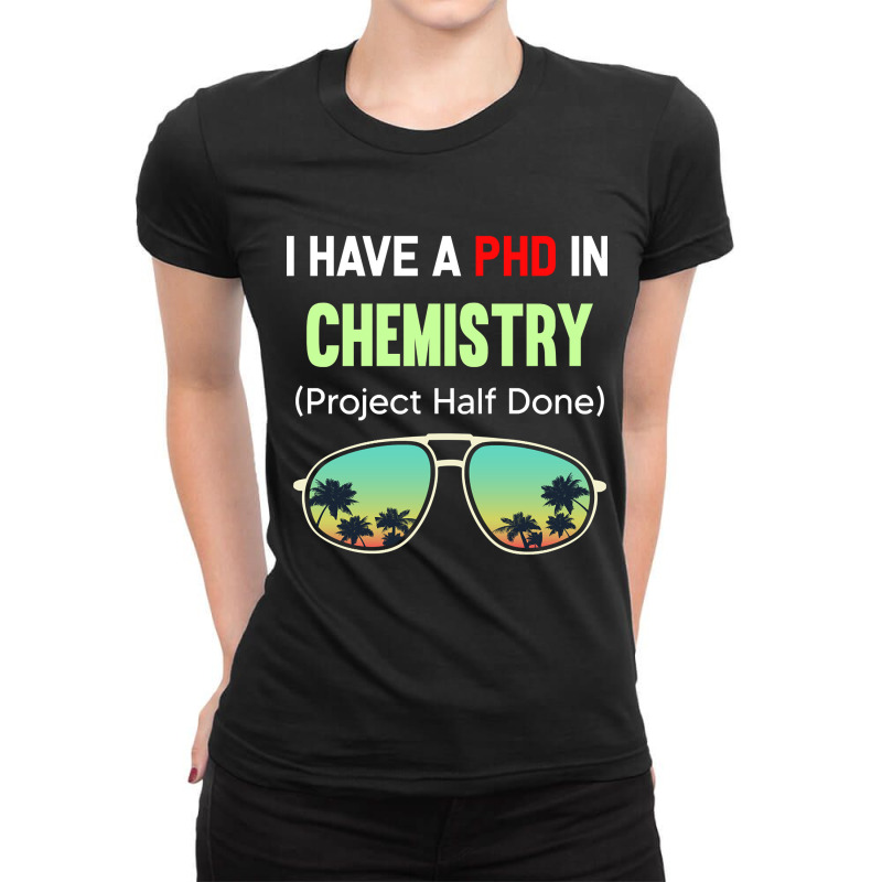 Phd Project Half Done Chemistry Chemist Chemical Ladies Fitted T-Shirt by mckeebeckett3l9yxd | Artistshot