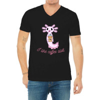 Axolotl Likes Coffee V-neck Tee | Artistshot