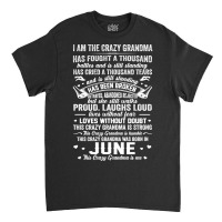 June Grandma This Crazy Grandma Is Me Mother's Day Gift Classic T-shirt | Artistshot