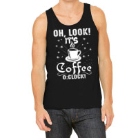 Oh Look Its Coffee O Clock Tank Top | Artistshot