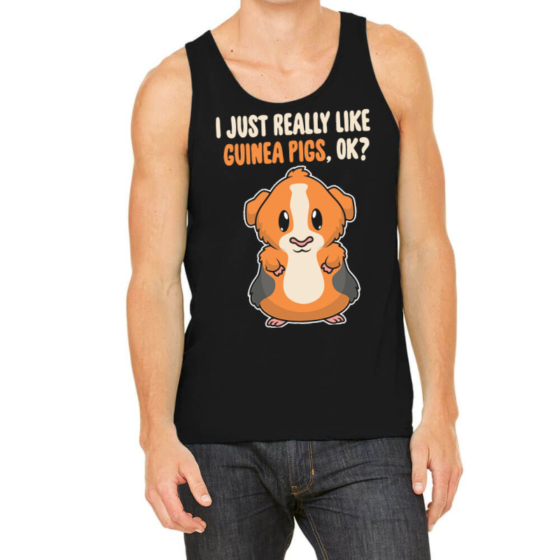 I Just Really Like T  Shirt I Just Really Like Guinea Pigs O K Tank Top | Artistshot