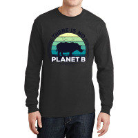 There Is No Planet B Earth Day-zrk6j Long Sleeve Shirts | Artistshot