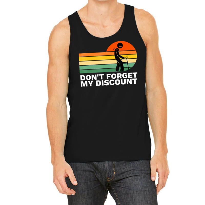 Don't Forget My Discount Old People Gag Tank Top by rastyrocl | Artistshot