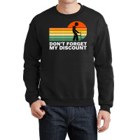 Don't Forget My Discount Old People Gag Crewneck Sweatshirt | Artistshot