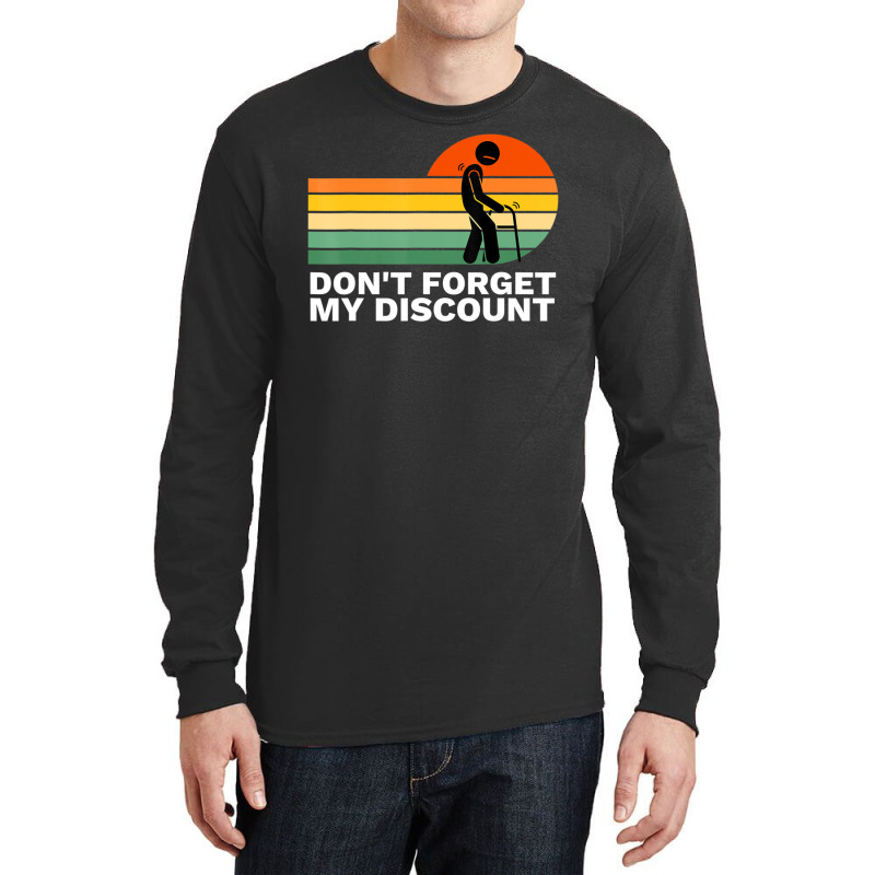 Don't Forget My Discount Old People Gag Long Sleeve Shirts by rastyrocl | Artistshot