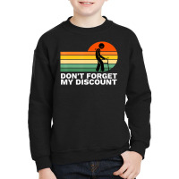 Don't Forget My Discount Old People Gag Youth Sweatshirt | Artistshot