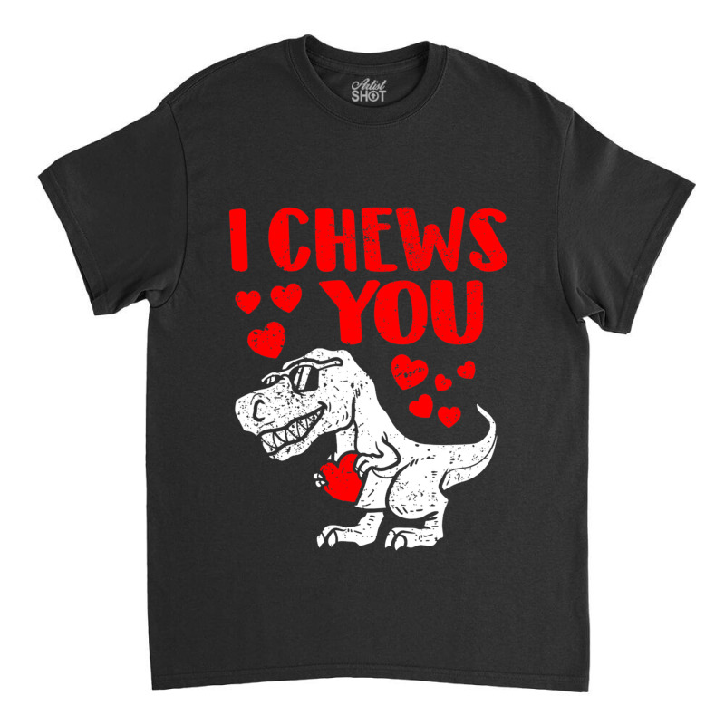 I Chews You Trex Dino Cute Baby Boy Valentines Day Gift Classic T-shirt | Artistshot