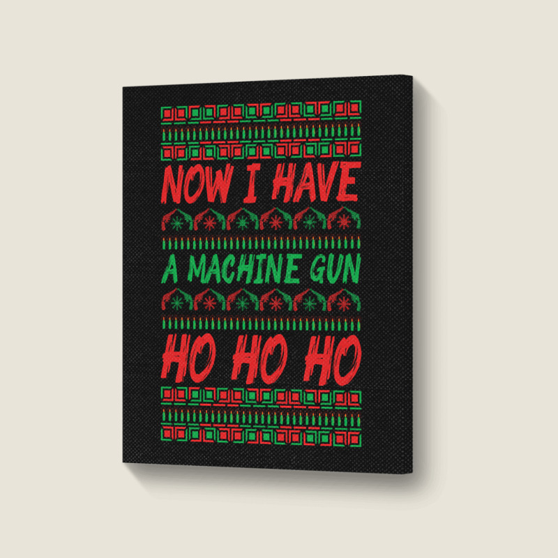 Now I Have A Machine Gun Ho Ho Ho-yzg4c Portrait Canvas Print | Artistshot