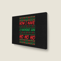 Now I Have A Machine Gun Ho Ho Ho-yzg4c Landscape Canvas Print | Artistshot