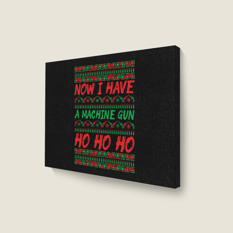 Now I Have A Machine Gun Ho Ho Ho-yzg4c Landscape Canvas Print | Artistshot