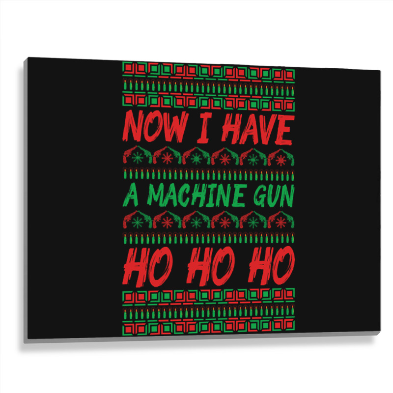 Now I Have A Machine Gun Ho Ho Ho-yzg4c Metal Print Horizontal | Artistshot