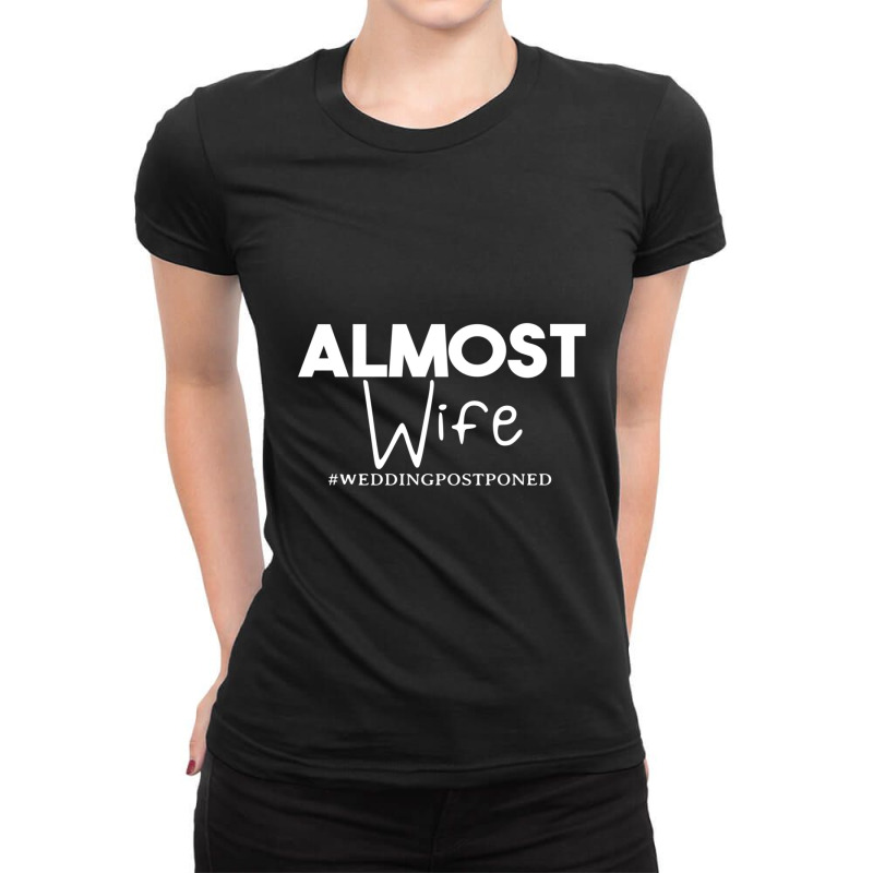 Almost Wife  Wedding Postponed Ladies Fitted T-Shirt by AYESHAJOHNSON | Artistshot