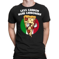 Less Carbon More Carbonara Funny Italian Humor Italy Pasta T Shirt T-shirt | Artistshot