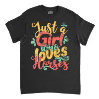 Just A Girl Who Loves Horses Gift Graphic Classic T-shirt | Artistshot