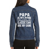 Papa Is My Name Classic Cars Are My Game Ladies Denim Jacket | Artistshot