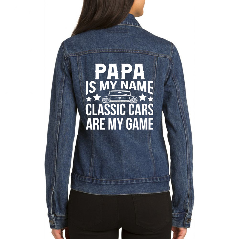 Papa Is My Name Classic Cars Are My Game Ladies Denim Jacket by Sierra Dennis | Artistshot