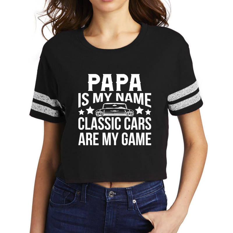 Papa Is My Name Classic Cars Are My Game Scorecard Crop Tee by Sierra Dennis | Artistshot