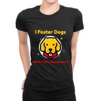 Foster Dogs, Dog Lover, Canine Fostering, Fostering Puppies T-shirt-lj Ladies Fitted T-shirt | Artistshot