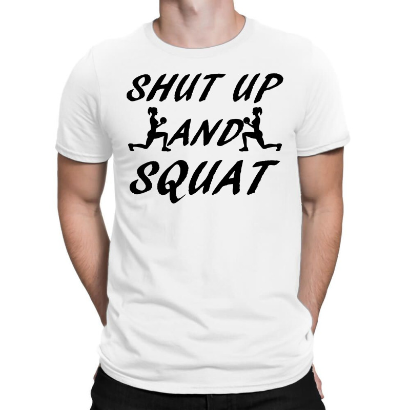 Shut Up And Squat Gym Fitness Workout T-Shirt by ShopYes | Artistshot