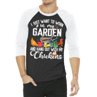 Chicken Chick I Just Want To Work In My Garden And Hand Out With My Ch 3/4 Sleeve Shirt | Artistshot