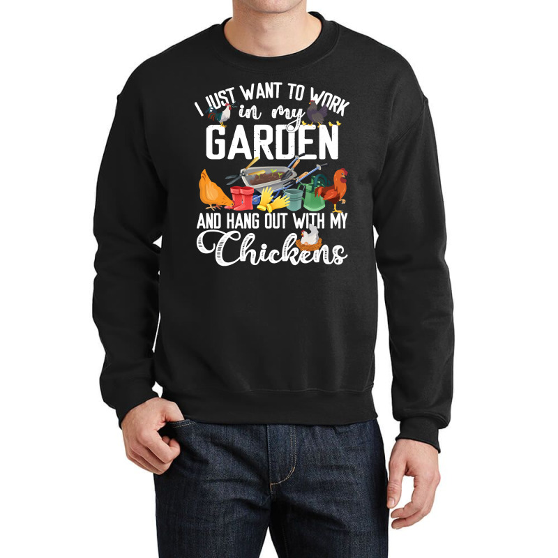 Chicken Chick I Just Want To Work In My Garden And Hand Out With My Ch Crewneck Sweatshirt by stress | Artistshot