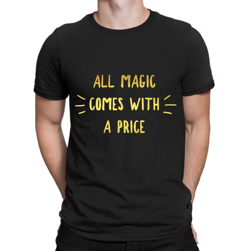 All Magic Comes With A Price Dearie Once Upon A Time T Shirt T-shirt | Artistshot