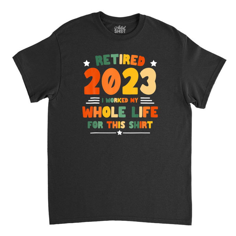 Retired 2023 Funny Vintage Retirement Humor Women Men Classic T-shirt | Artistshot