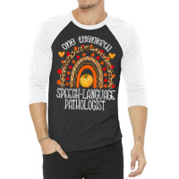 One Thankful Speech Language Pathologist Thanksgiving Fall T Shirt 3/4 Sleeve Shirt | Artistshot