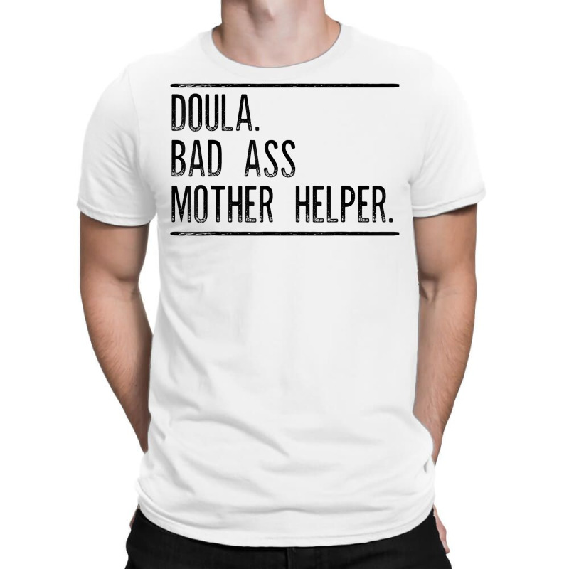 Doula Badass Mother Helper T Shirt Gift For Doula Women T-shirt | Artistshot