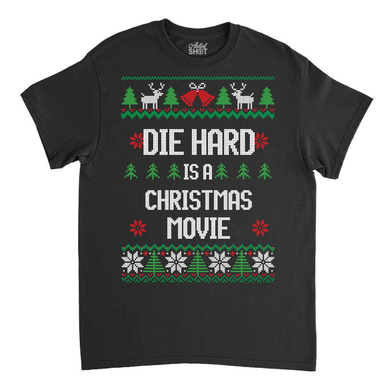 Die Hard Is A Christmas Movie Classic T-shirt by Crews Micki | Artistshot