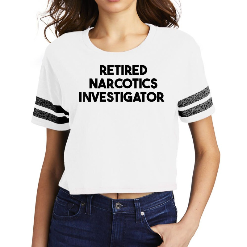 Retired Narcotics Investigator T Shirt Scorecard Crop Tee by rennambka | Artistshot