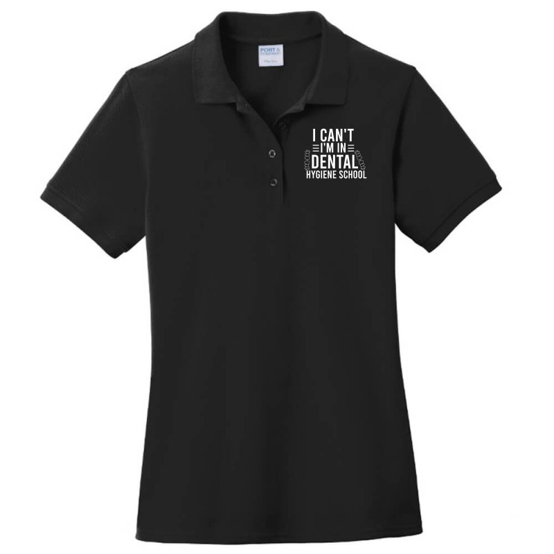 I Can't I'm In Dental Hygiene School Dentist Student Ladies Polo Shirt by rastyrocl | Artistshot