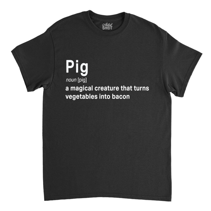 Best Hilarious Pig And Bacon Definition Funny Gift Classic T-shirt by ElizabethAtist | Artistshot