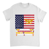 This Is The Government The Founders Warned Us About, Funny Usa Politic Classic T-shirt | Artistshot