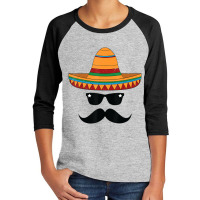 Sombrero Costume Mustache Sunglasses Cinco De Youth 3/4 Sleeve | Artistshot