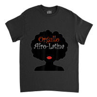 Afro Latina Proud Latinx Orgullo Black Spanish Classic T-shirt | Artistshot