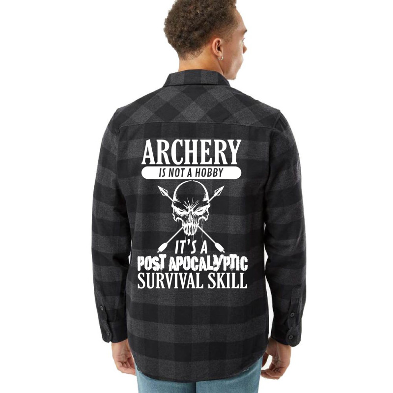 Archery Is Not A Hobby  Post Apocalyptic Surivival Skill Flannel Shirt by HANANELArtist | Artistshot