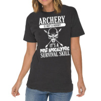 Archery Is Not A Hobby  Post Apocalyptic Surivival Skill Vintage T-shirt | Artistshot