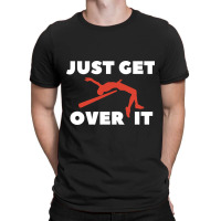 Just Get Over It High Jump T-shirt | Artistshot