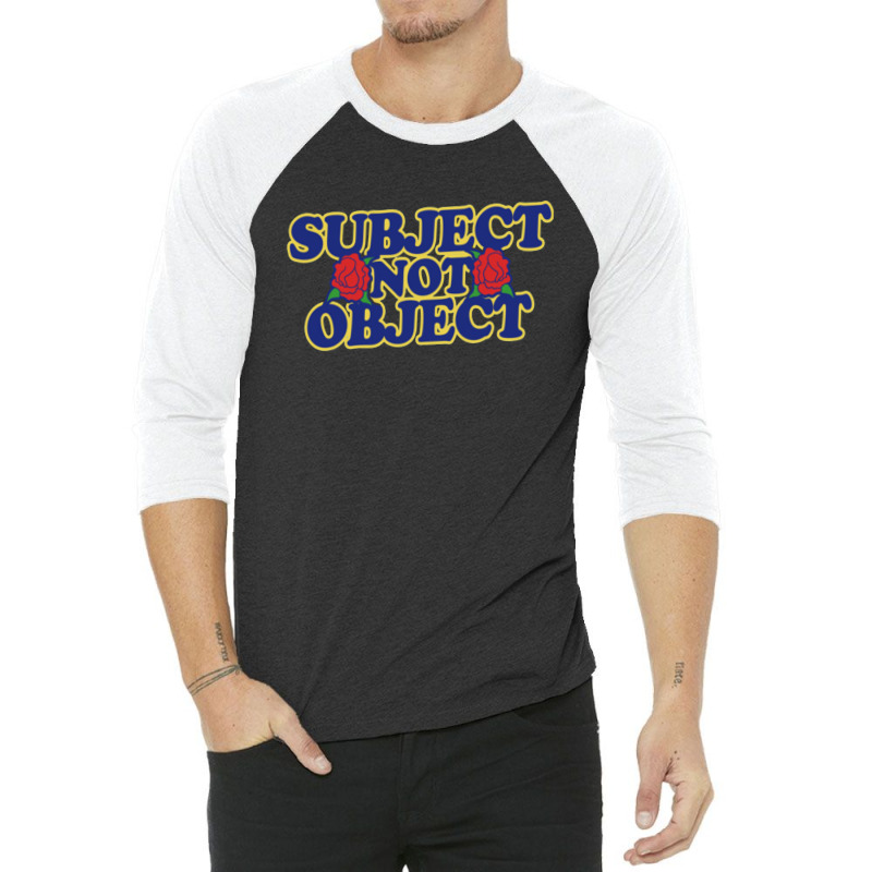 Subject Not Object 3/4 Sleeve Shirt | Artistshot