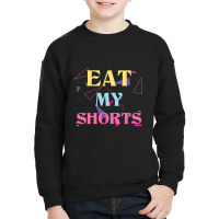 Eat My Shorts Don't Bother Me Funny Retro 80s Slang Youth Sweatshirt | Artistshot