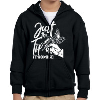 Just The Tip I Promise Saying Tattoo Lover Youth Zipper Hoodie | Artistshot