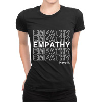 Empathy  Have It Positive Message For Humanity Pro Therapy Ladies Fitted T-shirt | Artistshot