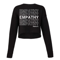 Empathy  Have It Positive Message For Humanity Pro Therapy Cropped Sweater | Artistshot