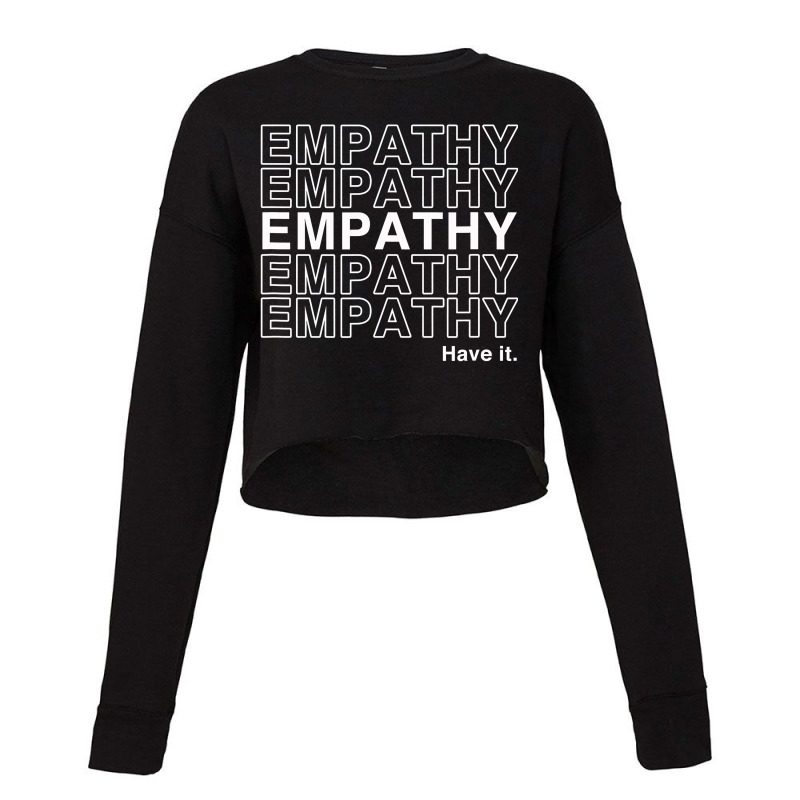 Empathy  Have It Positive Message For Humanity Pro Therapy Cropped Sweater by ScottArtist | Artistshot